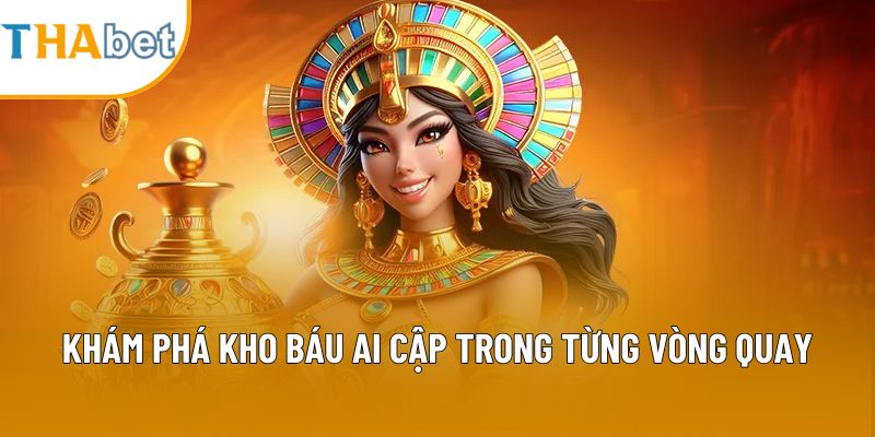 Khám phá kho báu Ai Cập trong từng vòng quay