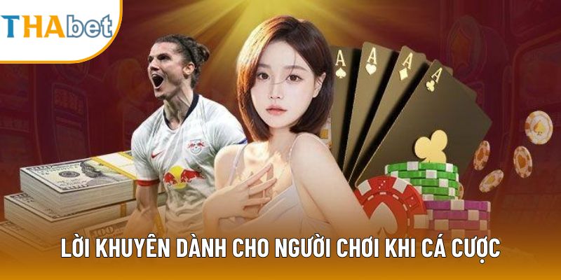 Lời khuyên dành cho người chơi khi cá cược