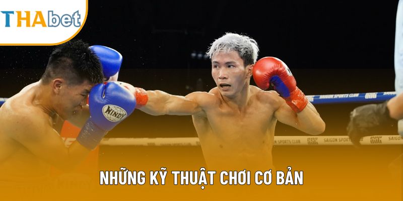 Những kỹ thuật chơi cơ bản cho người mới