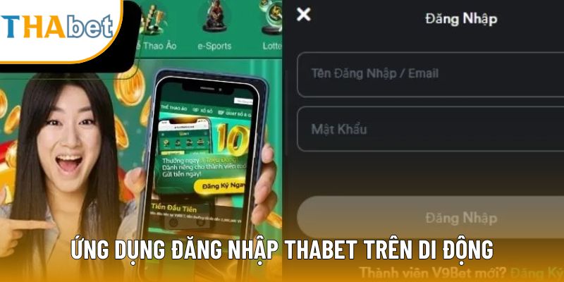 Ứng dụng đăng nhập Thabet trên di động