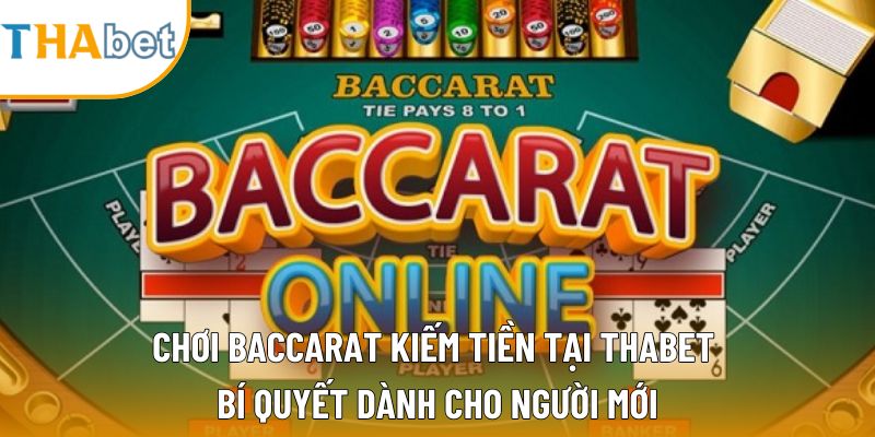Chơi Baccarat Kiếm Tiền Tại Thabet – Bí Quyết Cho Bạn